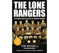 The Lone Rangers: An English Club's Century in Scottish Football