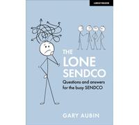 The Lone SENDCO: Questions and answers for the busy SENDCO