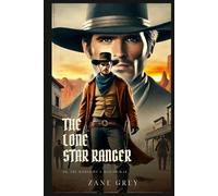 THE LONE STAR RANGER: Classic Edition with Complete Original Illustrations
