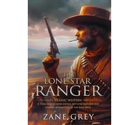 The Lone Star Ranger : Complete with Classic illustrations and Annotation