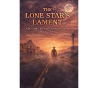 The Lone Star’s Lament A Haunted Journey Through Texas (Haunted World Series)