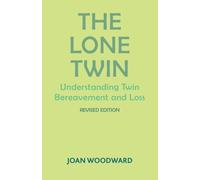The Lone Twin : Understanding Twin Bereavement and Loss