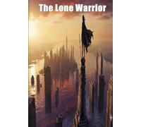 The Lone Warrior: Post-Apocalypse