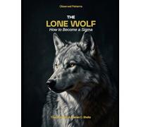 The Lone Wolf: How to Become a Sigma (Singular Together)