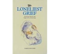 The Loneliest Grief: Spiritual Odyssey That Began with a Miscarriage