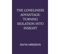 The Loneliness Advantage: Turning Isolation into Insight
