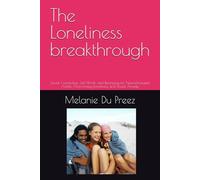 The Loneliness breakthrough: Social Connection, Self-Worth, and Belonging for Neurodivergent Adults: Overcoming Loneliness and Social Anxiety (The Psychology of Wellbeing Series)