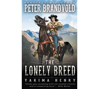 The Lonely Breed: A Western Fiction Classic: 1 (Yakima Henry)