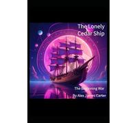 The Lonely Cedar Ship: The Beginning War: 1