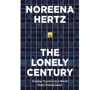 The Lonely Century: A Call to Reconnect