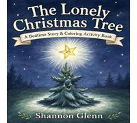 The Lonely Christmas Tree: A Bedtime Story & Coloring Activity Book