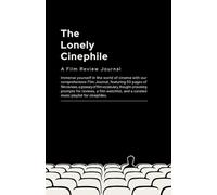 The Lonely Cinephile Film Review Journal for Film buffs and Critics: Create a Film Watch List and Archive a Library of Your Favorites. Review and Rate ... Glossary with Descriptive Phrases & Vocab.