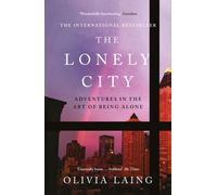The Lonely City : Adventures in the Art of Being Alone