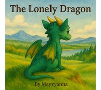 The Lonely Dragon: A Children's Book About Friendship and Acceptance