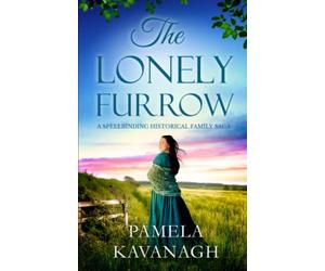 THE LONELY FURROW a spellbinding historical family saga