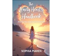The Lonely Heart’s Handbook: Finding Your Way Back to Yourself