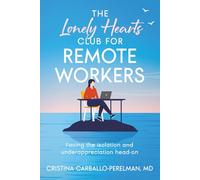 The Lonely Hearts Club for Remote Workers: Facing the Isolation and Underappreciation Head-on