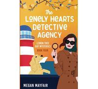 The Lonely Hearts Detective Agency: a small town romantic mystery (The Lemon Tree Bay Mysteries)