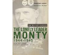 The Lonely Leader: Monty 1944-45 (Pan Military Classic Series)
