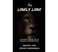 The Lonely Lions: On Strength, Solitude, and the Long Road of Entrepreneurship