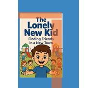 The Lonely New Kid: Finding Friends in a New Town