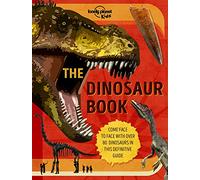 Lonely Planet Kids The Dinosaur Book: (The Fact Book)