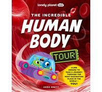 Lonely Planet Kids The Incredible Human Body Tour