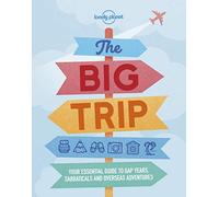 Lonely Planet The Big Trip: (Lonely Planet 4th edition)
