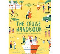 The Lonely Planet The Cruise Handbook: The Ultimate Lowdown on Boat Trips Around the World | Where to Go & How to Book the Best Deals | Packed with Top Tips & Photos