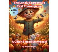 The Lonely Scarecrow's First Thanksgiving: A Color & Read Storybook for Kids Ages 4-8