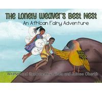 The Lonely Weaver's Best Nest: An African Fairy Adventure
