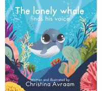 The lonely whale finds his voice: A book about finding your voice