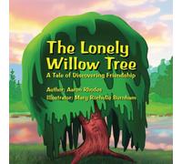 THE LONELY WILLOW TREE: A Tale of Discovering Friendship