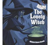 The Lonely Witch: A Slightly Spooky Halloween Story About Friendship & Belonging (A Holiday Storybook)