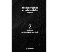 The Loner Girl is an Existentialist: 2008-2010: 2 (On Being: An Astrological Case Study)
