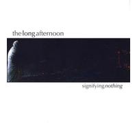The Long Afternoon - Signifying Nothing
