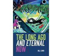 The Long Ago And Eternal Now