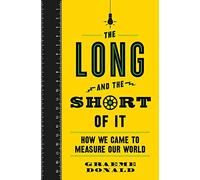 The Long and the Short of It: How We Came to Measure Our World