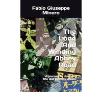 The Long And Winding Abbey Road: A journey to discover the last Beatles' album