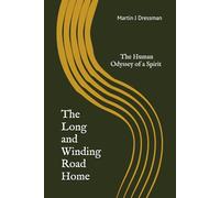 The Long and Winding Road Home: The Human Odyssey of a Spirit