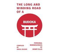The Long and Winding Road of a Budoka: Personal Reminiscences of Henry Ellis