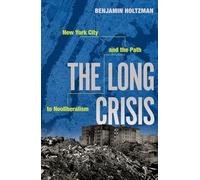 The Long Crisis: New York City and the Path to Neoliberalism