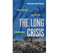 The Long Crisis: New York City and the Path to Neoliberalism