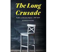 The Long Crusade: Profiles in Education Reform, 1967-2014