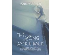 The Long Dance Back: A Memoir of Survival and Returning to Life