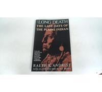 The Long Death: The Last Days of the Plains Indian