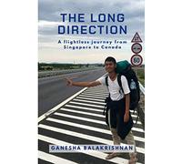 The Long Direction: A flightless journey from Singapore to Canada