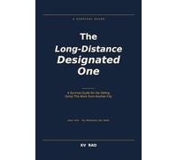 The Long-Distance Designated One: A Survival Guide for the Sibling Doing This Work from Another City: 4