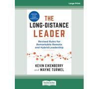 The Long-Distance Leader, Second Edition: Revised Rules for Remarkable Remote and Hybrid Leadership (Large Print Format)
