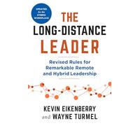 The Long-Distance Leader, Second Edition: Revised Rules for Remarkable Remote and Hybrid Leadership (The Long-Distance Worklife)